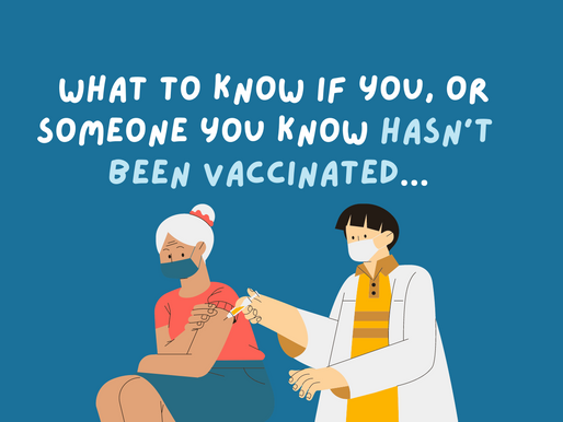 What to know if you or someone you know hasn't been vaccinated