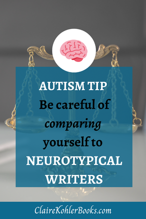Autistic Writer Tip: Be Careful of Comparing Yourself to Neurotypical Writers