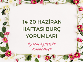 14-20 Haziran 2021 Haftasında Burç Yorumları