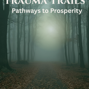 Trauma Trails: Pathways to Prosperity