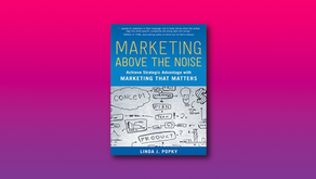 Marketing Above The Noise | Linda J. Popky