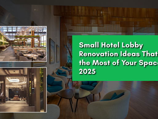 Small Hotel Lobby Renovation Ideas That Make the Most of Your Space in 2025