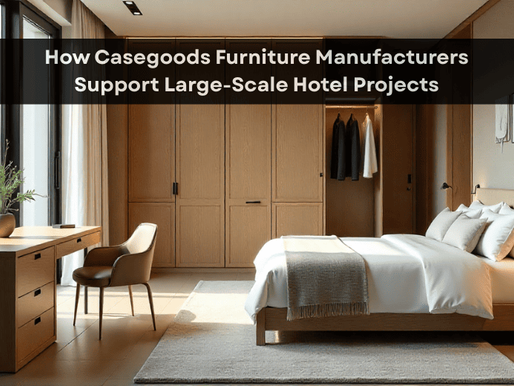 How Casegoods Furniture Manufacturers Support Large-Scale Hotel Projects