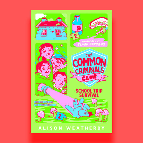 The Common Criminals' Club: School Trip Survival by Alison Weatherby. Designed by Arabella Jones and illustrated by Ellen Porteus.

Published by Macmillan Childrens Books.

Arabella Jones is a book cover Designer and illustrator for Penguin Random House, Puffin Books and Macmillan Childrens Books. She has designed Young Adult covers, Audio and CD artwork, and children's fiction and non-fiction books.