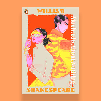 PENGUIN STAGED: Much Ado About Nothing by William Shakespeare. Designed by Arabella Jones and illustrated by Lucie Louxor. Published by Penguin Books at Penguin Random House.

Arabella Jones is a book cover Designer and illustrator for Penguin Random House and Puffin Books. She has designed Young Adult covers, Audio and CD artwork, and children's fiction and non-fiction books.