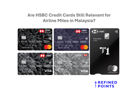Are HSBC Credit Cards Still Relevant for Airline Miles in Malaysia?