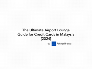 Refined Points Presents | The Ultimate Airport Lounge Guide for Credit Cards in Malaysia