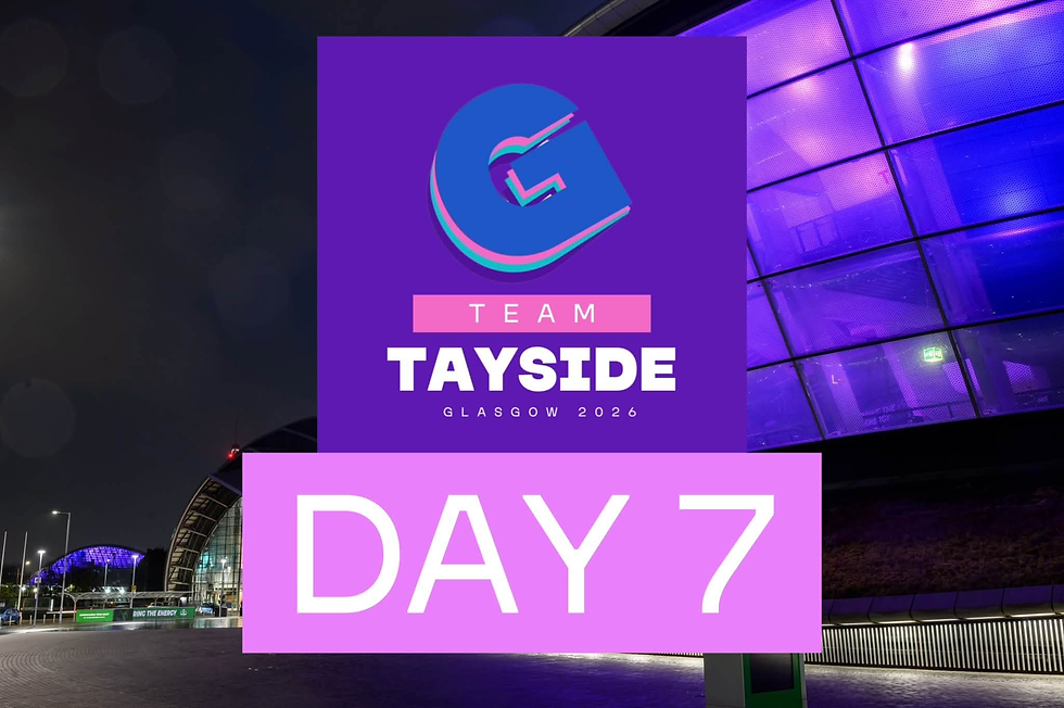 Team Tayside at Glasgow 2026: Day 7