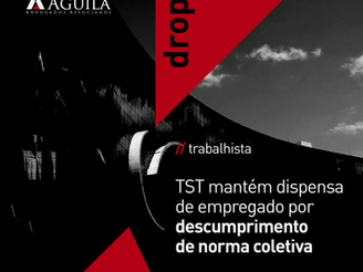 TST mantém dispensa de empregado por descumprimento de norma coletiva