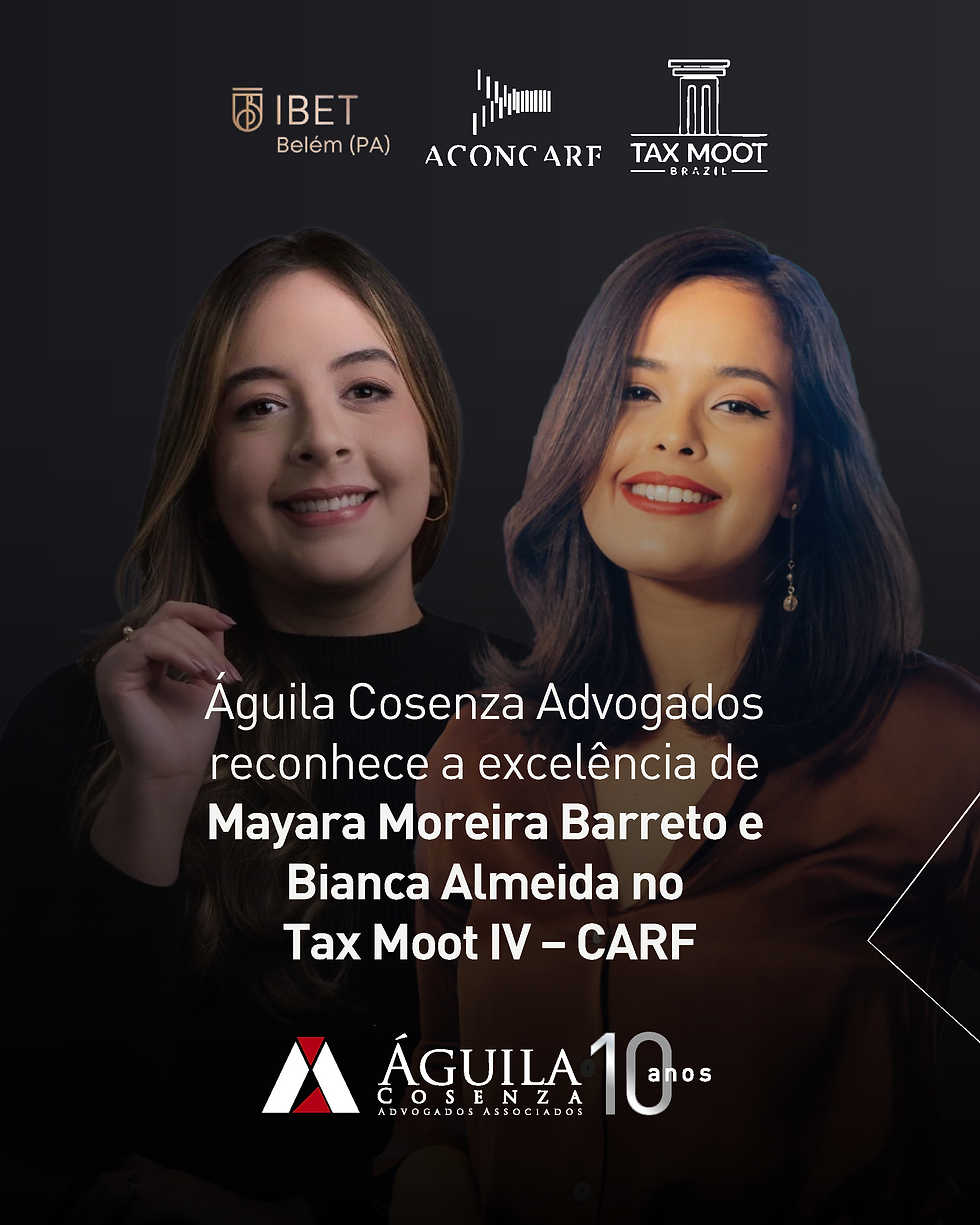Águila Cosenza Advogados reconhece a excelência de Mayara Moreira Barreto e Bianca Almeida no Tax Moot IV – CARF