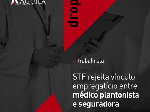 STF rejeita vínculo empregatício entre médico plantonista e seguradora