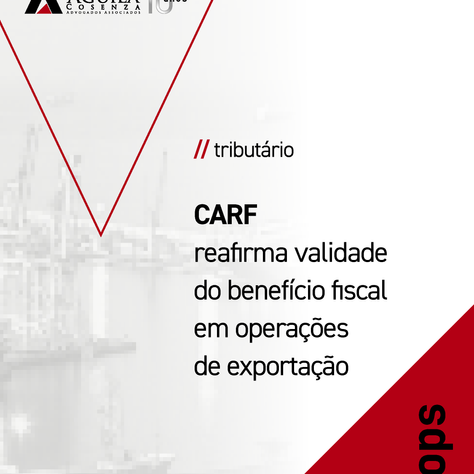 CARF reafirma validade do benefício fiscal em operações de exportação