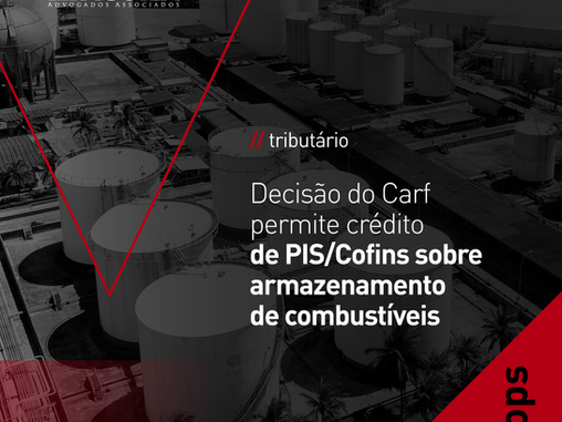 Decisão do Carf permite crédito de PIS/Cofins sobre armazenamento de combustíveis