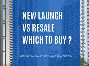 New Launch vs Resale, Which To Buy? 