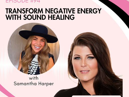 Transform Negative Energy with Sound Healing: Insights from Samantha Harper on Abundance and Resilience"