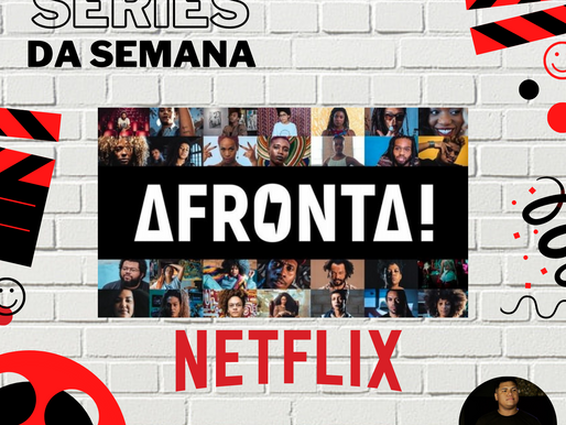 Série da Semana: Afronta! | NETFLIX