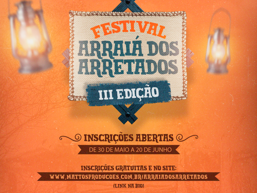 Estão abertas as inscrições para a 3ª edição do Festival Arraiá dos Arretados
