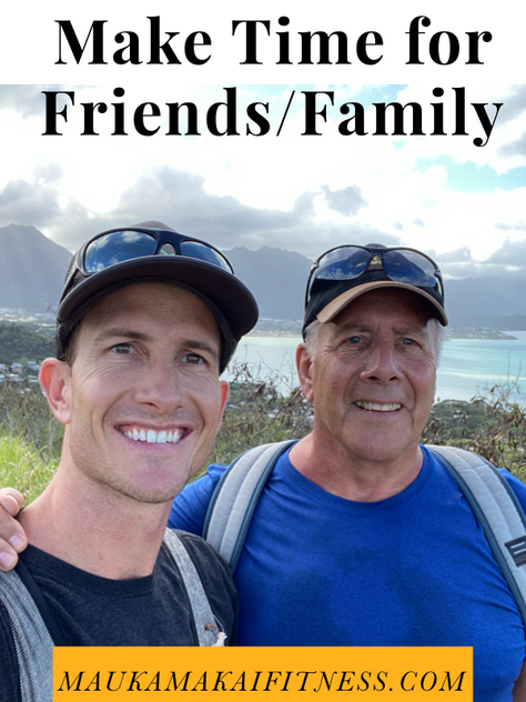 Make Time For Friends/Family