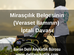 Mirasçılık Belgesinin(Veraset İlamının) İptali Davası Nedir, Nasıl ve Nerede Açılır? 2024