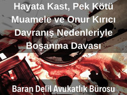 Hayata Kast, Pek Kötü Muamele ve Onur Kırıcı Davranış Nedenleriyle Boşanma