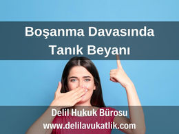 Boşanma Davasında Tanık Beyanı 2025