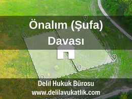 önalım şufa nedenine dayalı tapu iptali ve tescil davası