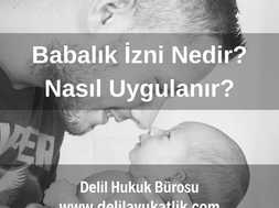 Babalık İzni Nedir? Erkekler İçin Doğum İzni Ne Kadardır? Babalık İzni Hesaplama 2024