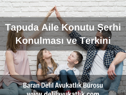 Aile Konutu Şerhi Nedir? Taşınmazın Tapu Kaydına Aile Konutu Şerhi Nasıl Konulur?