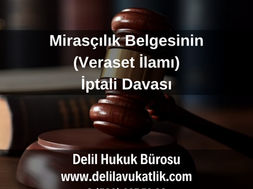 Mirasçılık Belgesinin(Veraset İlamının) İptali Davası Nedir, Nasıl ve Nerede Açılır? 2025