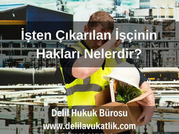 İşten Çıkarılan İşçinin Hakları Nelerdir? 2025