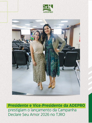 Presidente e Vice-Presidente da ADEPRO prestigiam o lançamento da Campanha Declare Seu Amor 2026 no TJRO