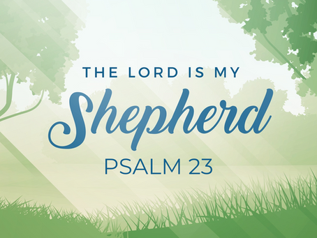 The Lord is My Shepherd Psalm 23