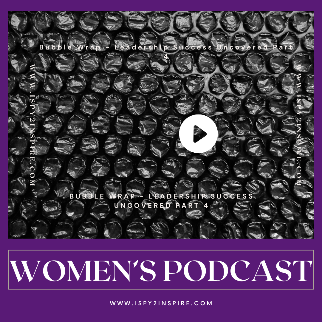 Bubble Wrap - Leadership Success Uncovered Part 4