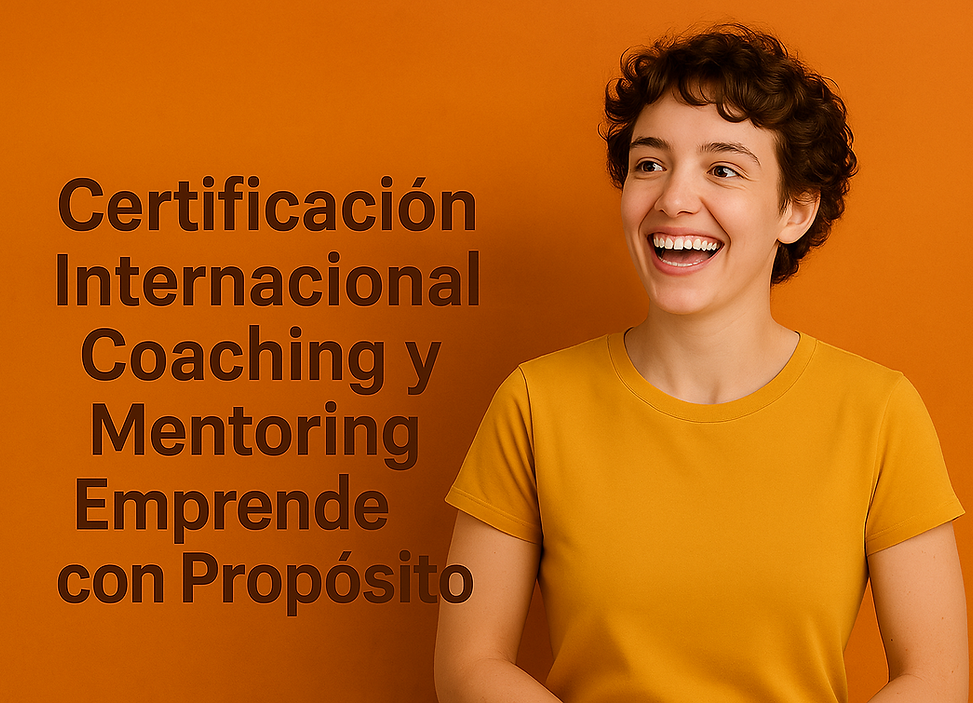 CERTIFICACIÓN INTERNACIONAL COACHING Y MENTORING EMPRENDE CON PROPÓSITO.png