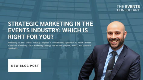 Strategic Marketing in the Events Industry: Which is right for you?