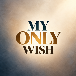 MY ONLY WISH