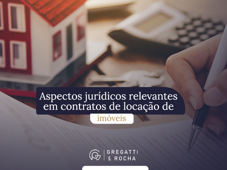 Aspectos Jurídicos Relevantes em Contratos de Locação de Imóveis.