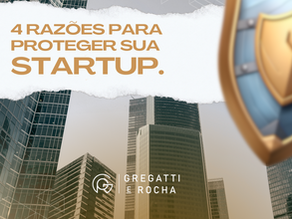 4 razões para proteger sua Startup.