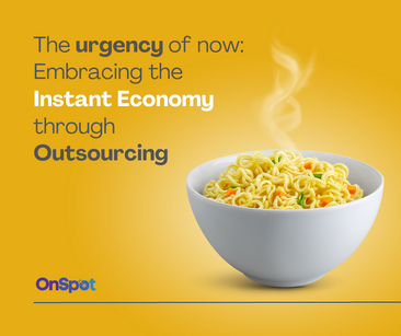 The Urgency of Now: Embracing the Instant Economy Through Outsourcing