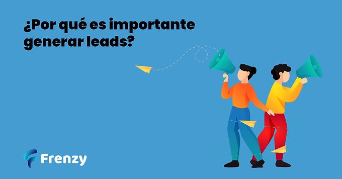 ¿Por qué es importante generar leads?