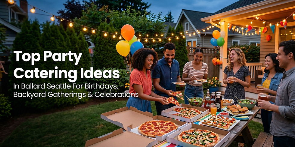 Party Catering Ideas in Ballard Seattle