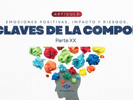 Emociones positivas, impacto y riesgos. Claves de la ComPol. Parte XX