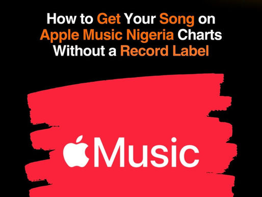 How to Get Your Song on Apple Music Nigeria Charts
