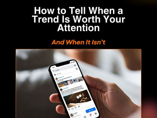 How to Tell When a Trend Is Worth Your Attention (And When It Isn’t)