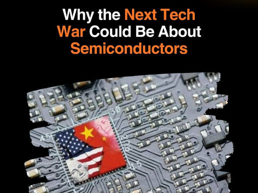 Why Semiconductors Are Becoming the Next Global Tech War