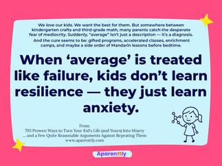 Poster with the text: When ‘average’ is treated like failure, kids don’t learn resilience — they just learn anxiety.