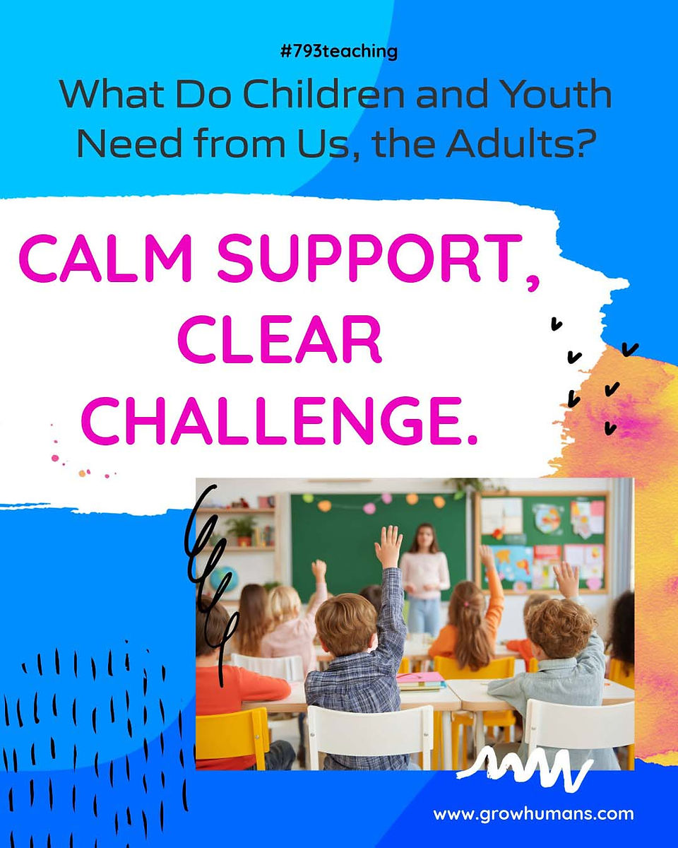 Calm support, clear challenge. 