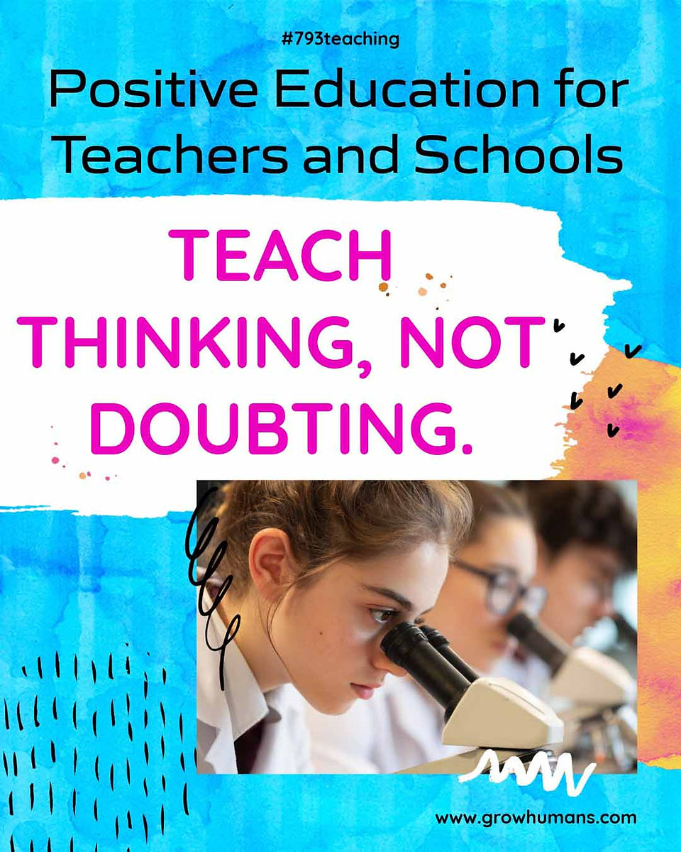 TEACH THINKING, NOT DOUBTING