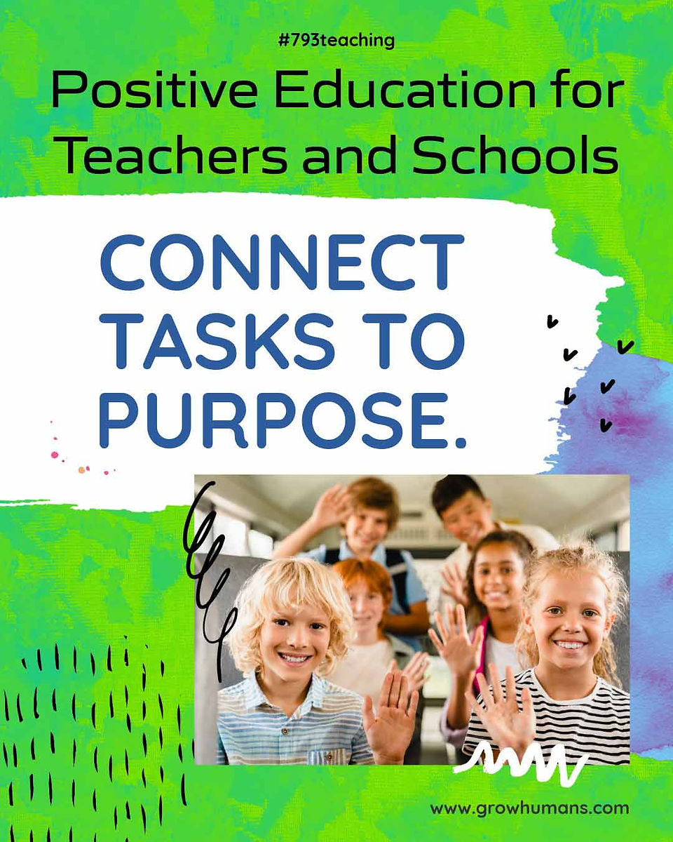 Connect tasks to purpose. 
