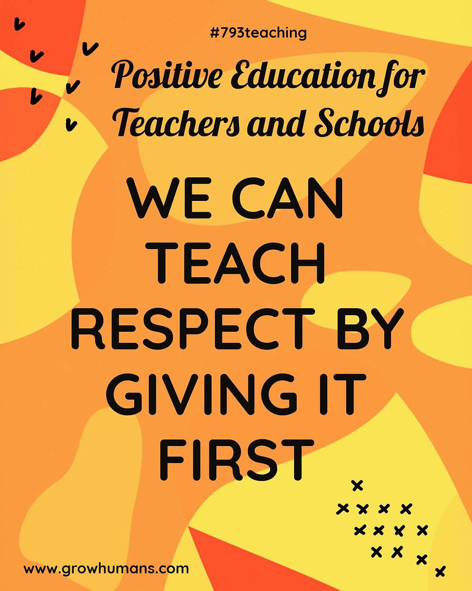 WE CAN TEACH RESPECT BY GIVING IT FIRST